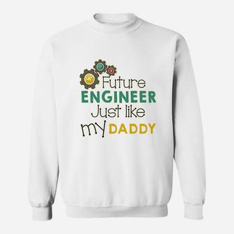 Future Engineer Like My Daddy Sweat Shirt - Seseable