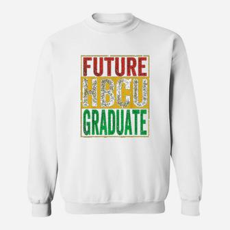 Future Hbcu Graduate Historical Black College Gift Sweat Shirt - Seseable