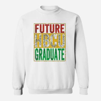 Future Hbcu Graduate Historical Black College Gift Sweat Shirt - Seseable