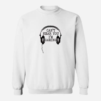 Gamer Girl I Cant Hear You Im Gaming Gift For Gamers Sweat Shirt - Seseable