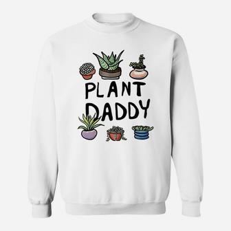 Gardening Plant Daddy, dad birthday gifts Sweat Shirt - Seseable