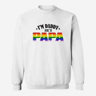 Gay Im Daddy Hes Papa, dad birthday gifts Sweat Shirt - Seseable