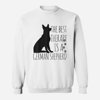 German Shepherds Are The Best Therapy Dog Lover Funny Sweat Shirt - Seseable