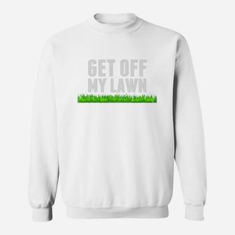 Get Off My Lawn Shirt Grumpy Old Man Fathers Day Dad Gift Sweat Shirt - Seseable