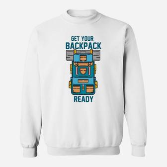 Get Your Backpack Ready For Camping Activity Sweatshirt - Seseable