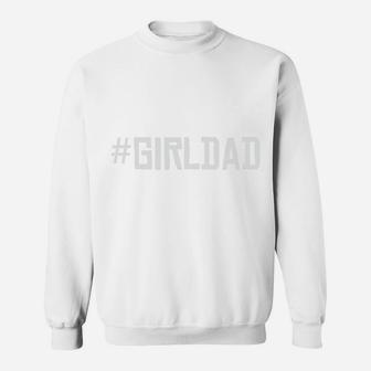 Girl Dad Gift For Dad From Daughter Happy Fathers Day Sweatshirt - Seseable