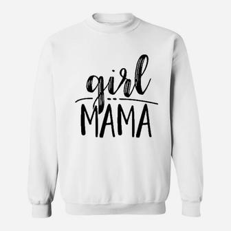 Girl Mama For Moms Of Only Girls Sweat Shirt - Seseable