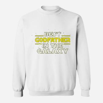 Godfather Gifts Best Godfather In The Galaxy Godfather Ever Sweat Shirt - Seseable