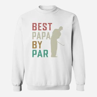 Golf Papa Best Papa By Par, best christmas gifts for dad Sweat Shirt - Seseable
