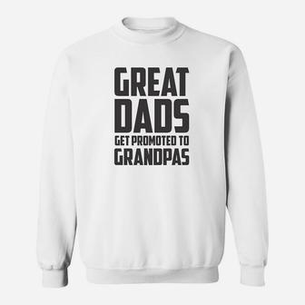 Great Dads Get Promoted To Grandpas Funny New Grandfather Sweat Shirt - Seseable