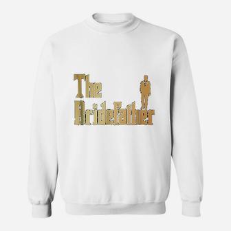 Great Father Of The Bride Gift, dad birthday gifts Sweat Shirt - Seseable