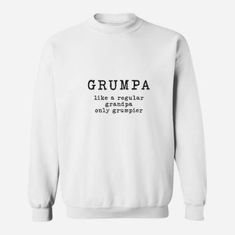 Grumpa Like Regular Grandpa Only Grumpier Funny Grandfather Sweat Shirt - Seseable