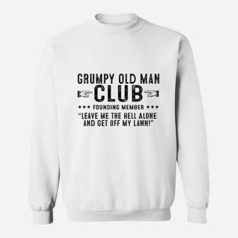 Grumpy Old Man Club Leave Me The Hell Alone Sweatshirt - Seseable