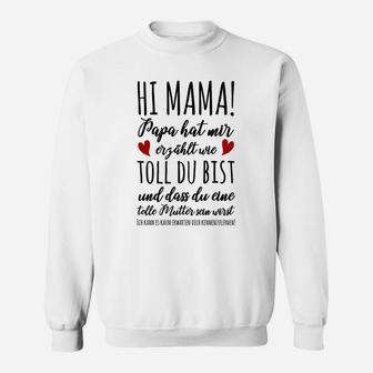 Hallo Mama Papa-Hut Mir Erzahlt Wie Toll Du Bist Sweatshirt - Seseable