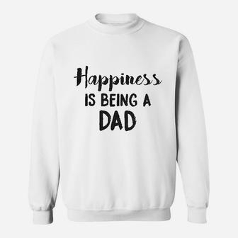 Happiness Is Being A Dad Perfect Fathers Day Family Proud Parent Sweat Shirt - Seseable