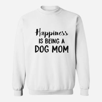 Happiness Is Being A Dog Mom Cute Funny Animal Lover Puppy Sweat Shirt - Seseable