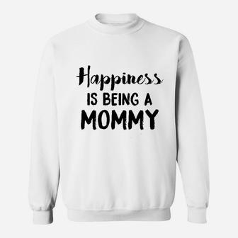 Happiness Is Being A Mommy Funny Family Sweat Shirt - Seseable