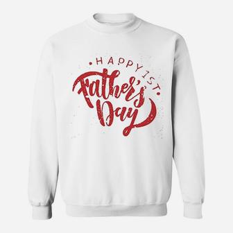 Happy 1st Fathers Day, dad birthday gifts Sweat Shirt - Seseable