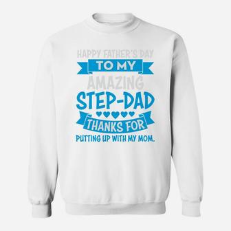 Happy Fathers Day To Amazing Stepdad Thanks For Putting Up With My Mom Sweatshirt - Seseable
