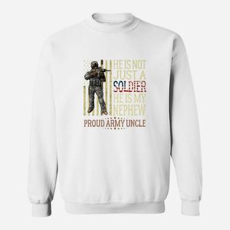 He Is Not Just A Soldier He Is My Nephew Proud Army Uncle Sweat Shirt - Seseable