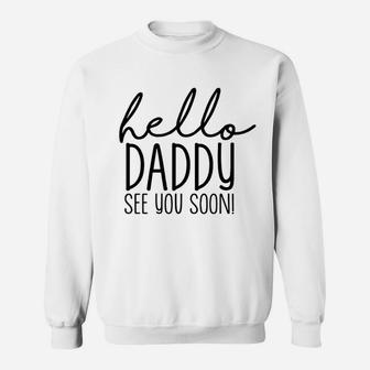 Hello Daddy See You Soon, dad birthday gifts Sweat Shirt - Seseable