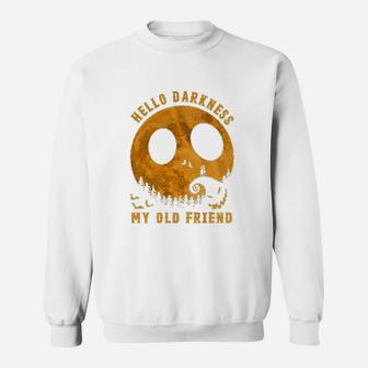 Hello Darkness My Old Friend Funny, best friend gifts Sweat Shirt - Seseable