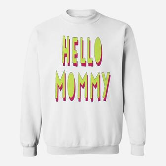 Hello Mommy Sweat Shirt - Seseable