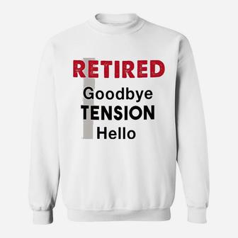 Hello Pension Goodbye Tension Office Humor Funny Retirement Sweat Shirt - Seseable