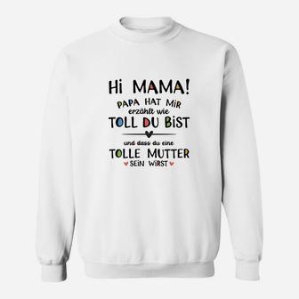 Hi Mama! Papa sagt du bist toll Herren Sweatshirt für werdende Mütter - Seseable