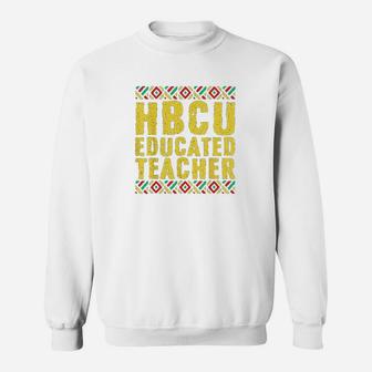 Historical Black College Alumni Gift Hbcu Educated Teacher Sweat Shirt - Seseable