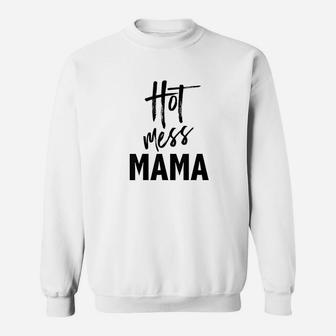 Hot Mess Mama Funny Parenting Mom Slogan Sweat Shirt - Seseable