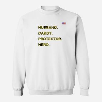 Husband Daddy Protector Hero Shirt Military Veteran Dad Gift Sweat Shirt - Seseable
