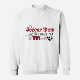 I Am A Cool Soccer Mom Sweat Shirt - Seseable
