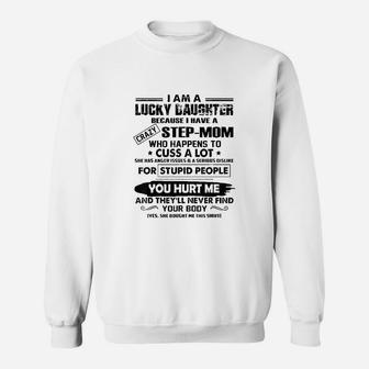 I Am A Lucky Daughter Because I Have A Crazy Stepmom Sweat Shirt - Seseable