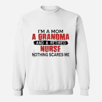 I Am A Mom Grandma Retired Nurse Sweat Shirt - Seseable
