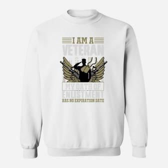 I Am A Veteran My Oath Of Enlistment Has No Expiration Date Gift Sweatshirt - Seseable