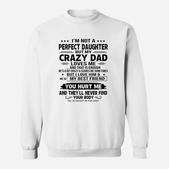 I Am Not A Perfect Daughter But My Crazy Dad Loves Me Sweat Shirt - Seseable