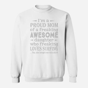 I am Proud MOM of a daugther who loves surfing, Best Gifts for Mom Sweat Shirt - Seseable