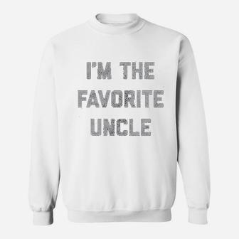 I Am The Favorite Uncle Funny Family Niece Nephew Sweat Shirt - Seseable