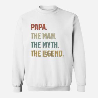 I Am The Papa The Man The Myth And The Legend Father Gift Sweat Shirt - Seseable