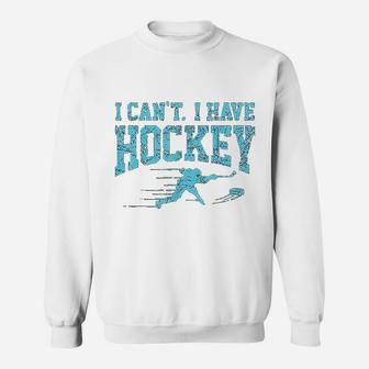 I Cant I Have Hockey Fan League Field Ice Hockey Players Sweat Shirt - Seseable