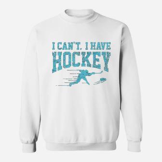I Cant I Have Hockey Fan League Field Ice Hockey Players Sweat Shirt - Seseable
