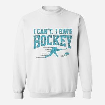 I Cant I Have Hockey Fan League Field Ice Hockey Players Sweatshirt - Seseable
