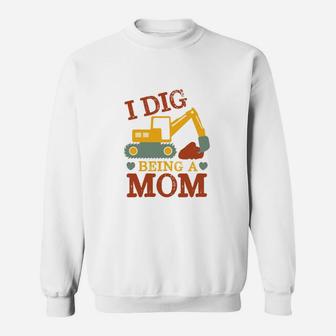 I Dig Being Mom Excavator Cartoon For New Mother Sweat Shirt - Seseable