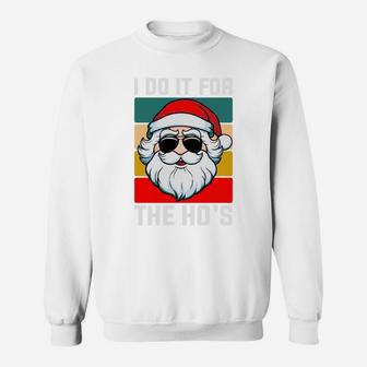 I Do It For The Hos Funny Christmas Santa Claus Sweatshirt - Seseable