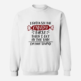 I Gotta See The Candy First Sweat Shirt - Seseable