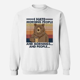 I Hate Morning People And Mornings And People Bear Vintage Funny Sweat Shirt - Seseable