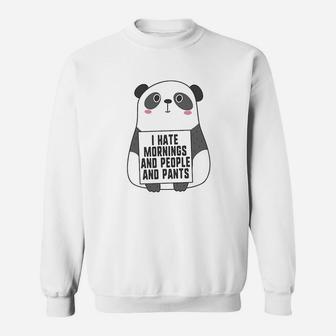 I Hate Mornings And People And Pants Funny Cute Panda Sweat Shirt - Seseable