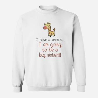 I Have A Secret I Am Going To Be A Big Sister Giraffe Baby Sweat Shirt - Seseable