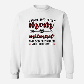 I Have Two Title Mom And Meemaw Sweat Shirt - Seseable